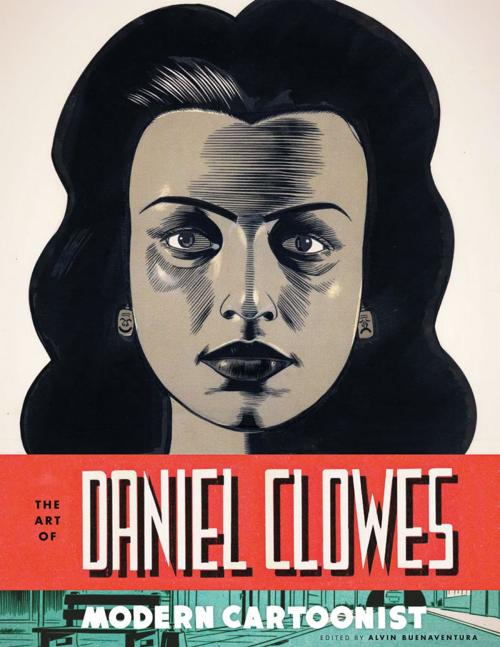 Cover of the book The Art of Daniel Clowes by Alvin Buenaventura, Chip Kidd, Chris Ware, ABRAMS