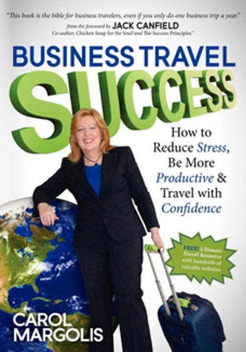 Cover of the book Business Travel Success by Carol Margolis, Morgan James Publishing