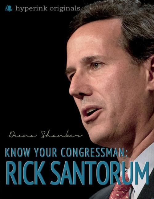 Cover of the book Know Your Congressman: Rick Santorum by Deena  Shanker, Hyperink
