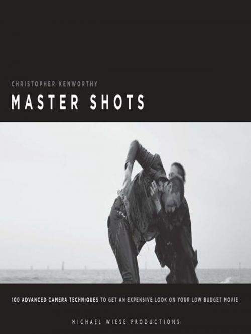 Cover of the book Master Shots Vol 1, 2nd edition by Christopher Kenworthy, Michael Wiese Productions