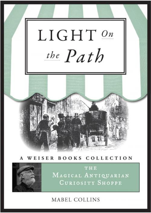 Cover of the book The Light on the Path: A Treatise Written for the Personal Use of Those Who Are Ignorant of the Eastern Wisdom, and Who Desire to Enter Within Its Influence by Collins, Mabel, DuQuette, Lon Milo, Red Wheel Weiser