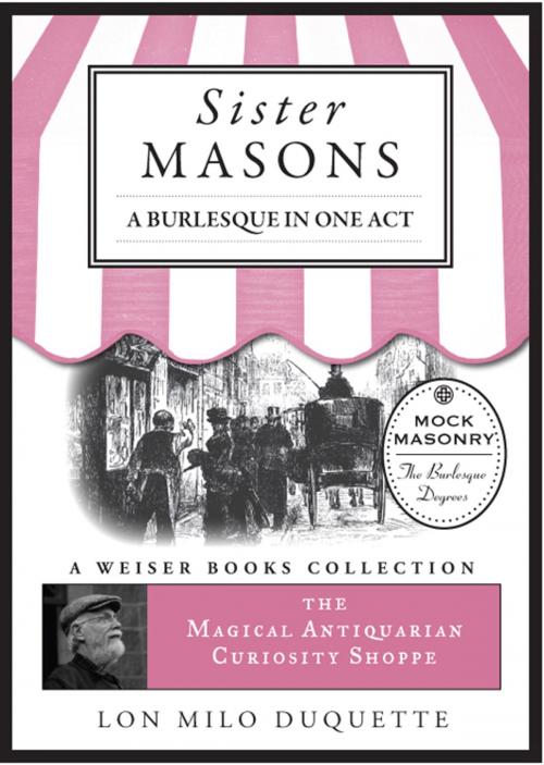 Cover of the book Sister Masons: A Burlesque in One Act: by DuQuette, Lon Milo, Red Wheel Weiser