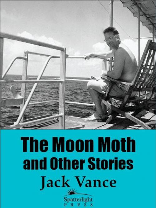 Cover of the book The Moon Moth and Other Stories by Jack Vance, Spatterlight Press LLC