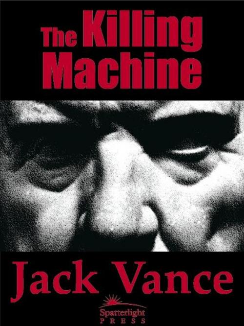 Cover of the book The Killing Machine by Jack Vance, Spatterlight Press LLC