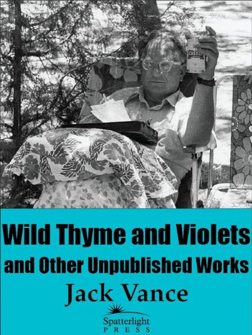Cover of the book Wild Thyme and Violets and Other Unpublished Works by Jack Vance, Spatterlight Press LLC