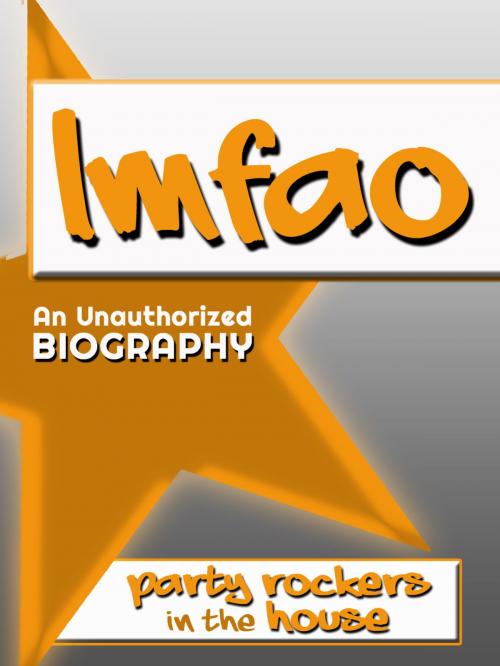 Cover of the book LMFAO: An Unauthorized Biography by Belmont and Belcourt Biographies, Belmont & Belcourt Books