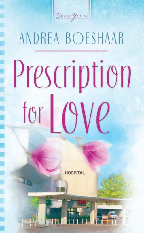 Cover of the book Prescription For Love by Andrea Boeshaar, Barbour Publishing, Inc.
