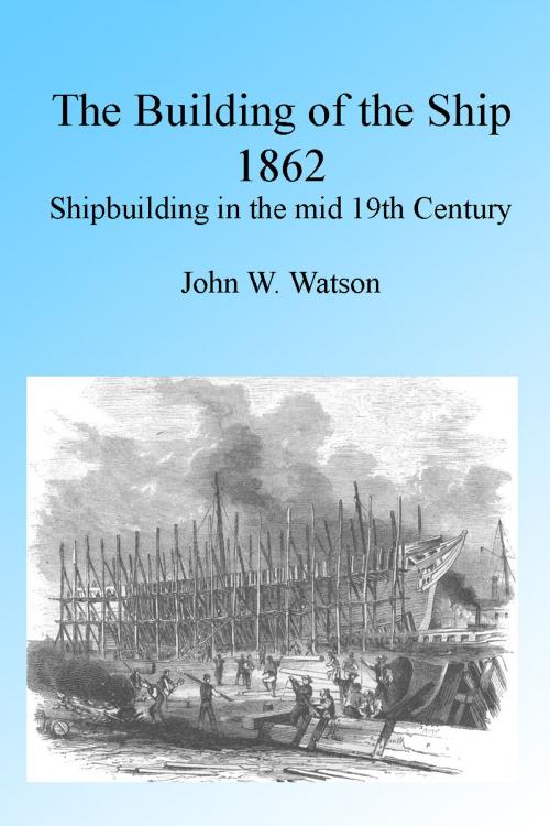 Cover of the book The Building of the Ship 1862, Illustrated by J W Watson, Folly Cove 01930