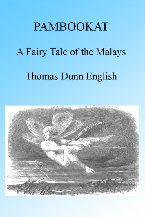 Cover of the book Pambookat: A Fairy Tale of the Malays, Illustrated. by Thomas Dunn English, Folly Cove 01930