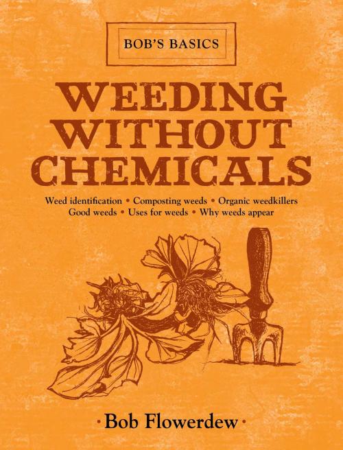 Cover of the book Weeding Without Chemicals by Bob Flowerdew, Skyhorse