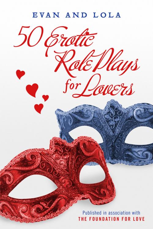 Cover of the book 50 Erotic Role Plays For Lovers by Evan, Lola, BookBaby