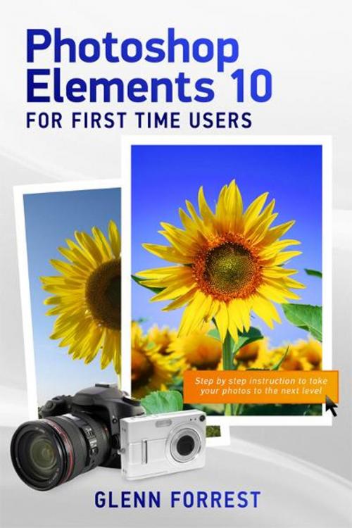 Cover of the book Photoshop Elements 10 For First Time Users by Glenn Forrest, BookBaby