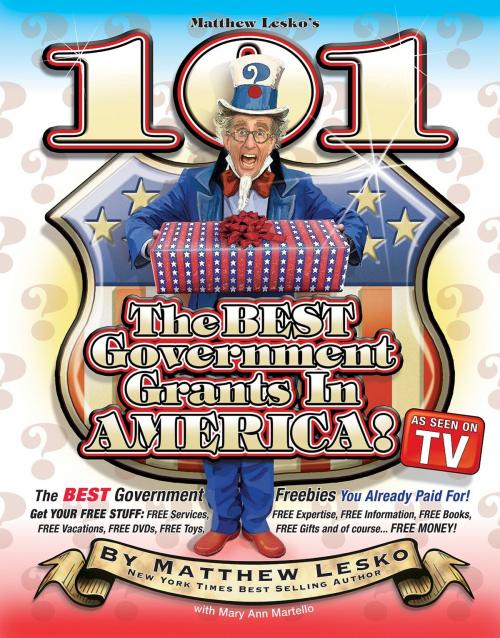 Cover of the book 101 Of The Best Government Grants In America by Matthew Lesko, Mary Ann Martello, BookBaby