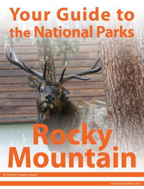 Cover of the book Your Guide to Rocky Mountain National Park by Michael Joseph Oswald, Stone Road Press
