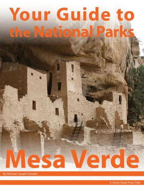 Cover of the book Your Guide to Mesa Verde National Park by Michael Joseph Oswald, Stone Road Press