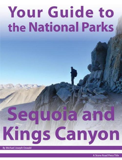 Cover of the book Your Guide to Sequoia & Kings Canyon National Park by Michael Joseph Oswald, Stone Road Press