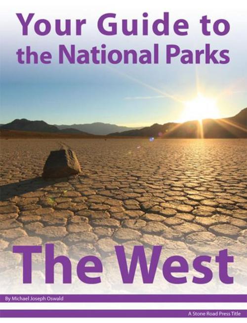 Cover of the book Your Guide to the National Parks of the West by Michael Joseph Oswald, Stone Road Press