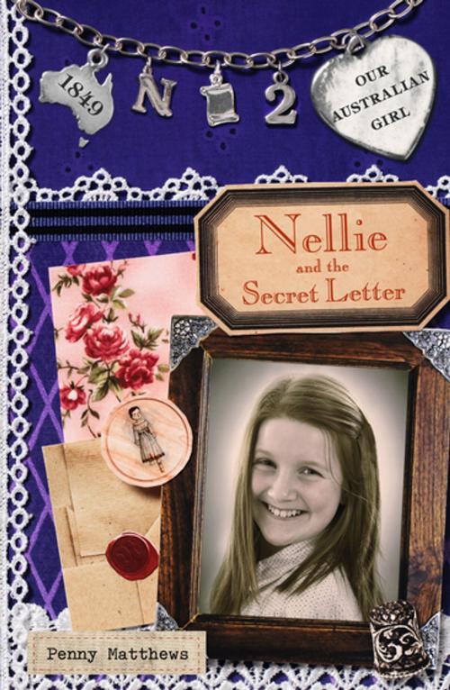 Cover of the book Our Australian Girl: Nellie and Secret the Letter (Book 2) by Penny Matthews, Penguin Random House Australia