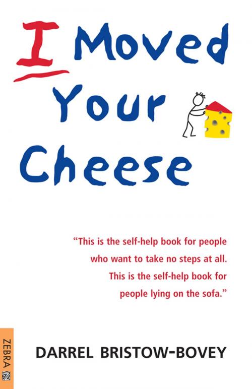 Cover of the book I Moved Your Cheese by Darrel Bristow-Bovey, Penguin Random House South Africa