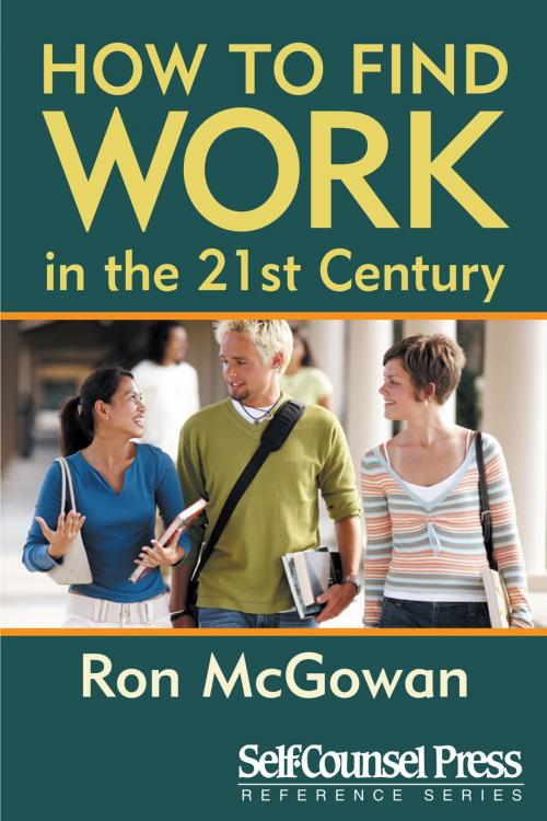 Cover of the book How to Find Work in the 21st Century by Ron McGowan, Self-Counsel Press