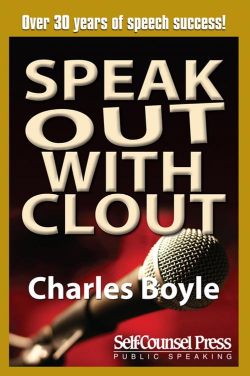 Cover of the book Speak Out With Clout by Charles Boyle, Self-Counsel Press