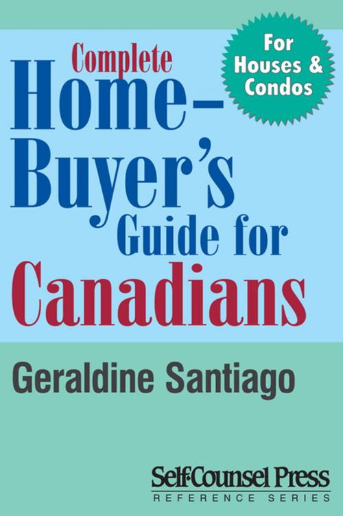 Cover of the book Complete Home Buyer's Guide For Canada by Geraldine Santiago, Alma Pasic, Frank Dodich, Hilde Deprez, Self-Counsel Press