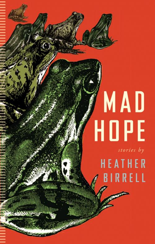 Cover of the book Mad Hope by Heather Birrell, Coach House Books