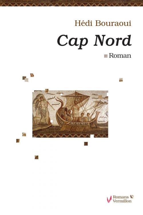 Cover of the book Cap Nord by Hédi Bouraoui, Les Éditions du Vermillon