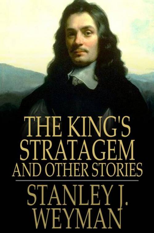 Cover of the book The King's Stratagem by Stanley J. Weyman, The Floating Press