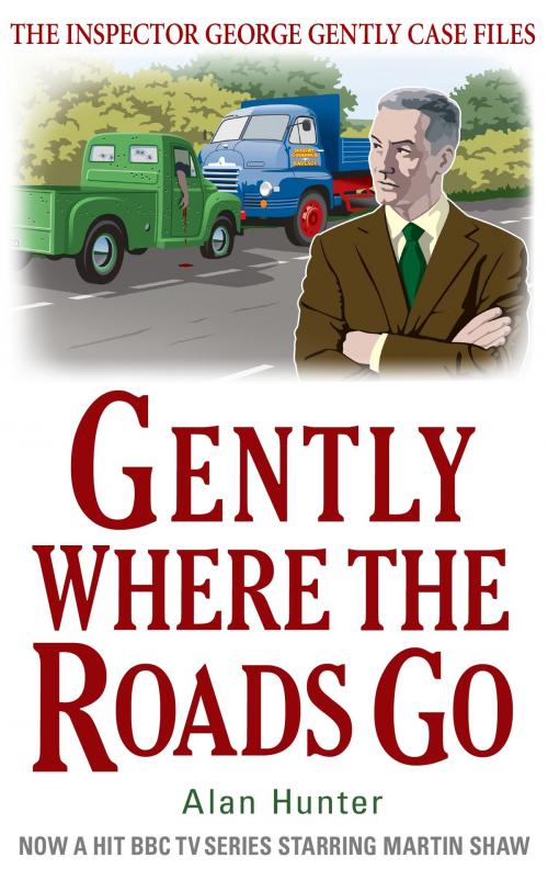 Cover of the book Gently Where the Roads Go by Alan Hunter, Little, Brown Book Group
