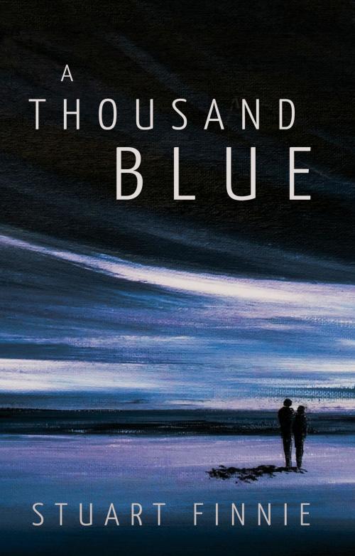 Cover of the book A Thousand Blue by Stuart Finnie, Troubador Publishing Ltd