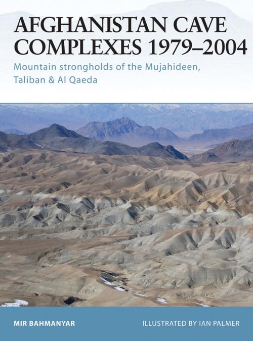 Cover of the book Afghanistan Cave Complexes 1979–2004 by Mir Bahmanyar, Bloomsbury Publishing