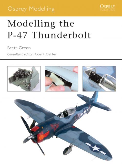 Cover of the book Modelling the P-47 Thunderbolt by Brett Green, Bloomsbury Publishing
