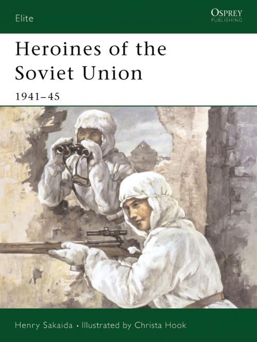 Cover of the book Heroines of the Soviet Union 1941–45 by Henry Sakaida, Bloomsbury Publishing