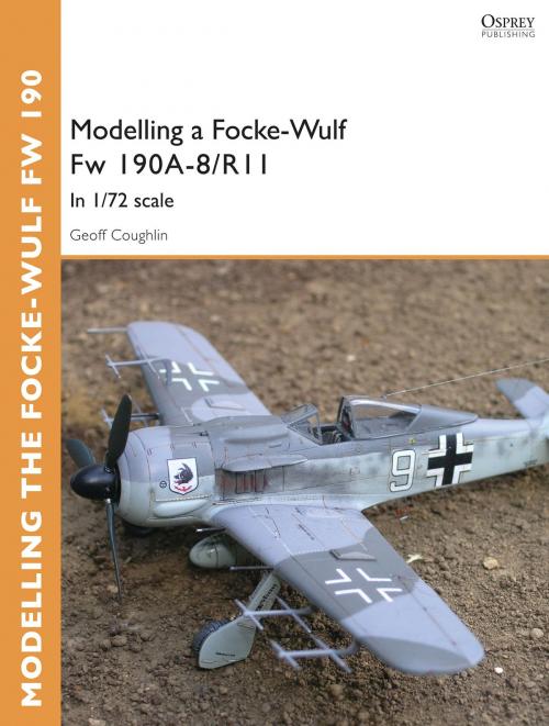 Cover of the book Modelling a Focke-Wulf Fw 190A-8/R11 by Geoff Coughlin, Bloomsbury Publishing