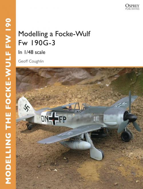 Cover of the book Modelling a Focke-Wulf Fw 190G-3 by Geoff Coughlin, Bloomsbury Publishing