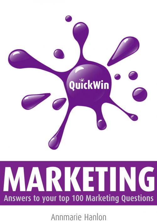 Cover of the book Quick Win Marketing: Answers to Your top 100 Marketing Questions by Annmarie Hanlon, Oak Tree Press