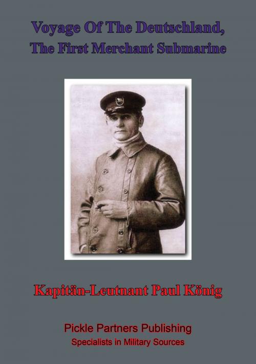 Cover of the book Voyage Of The Deutschland, The First Merchant Submarine by Kapitänleutnant Paul König, Lucknow Books