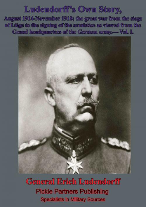 Cover of the book Ludendorff's Own Story, August 1914-November 1918 The Great War - Vol. I by General Erich Friedrich Wilhelm Ludendorff, Lucknow Books