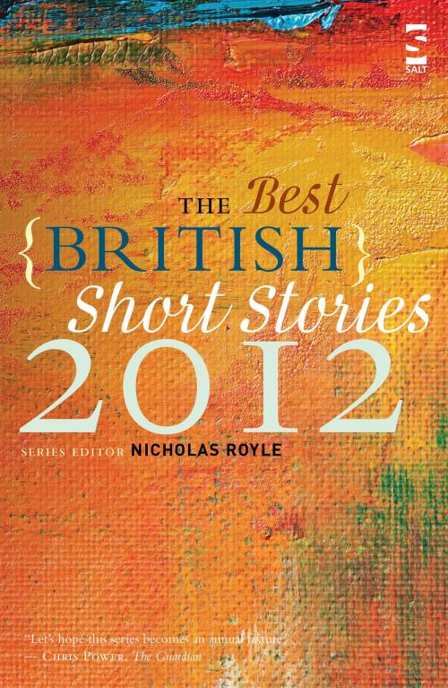 Cover of the book The Best British Short Stories 2012 by Nicholas Royle, Salt Publishing Limited