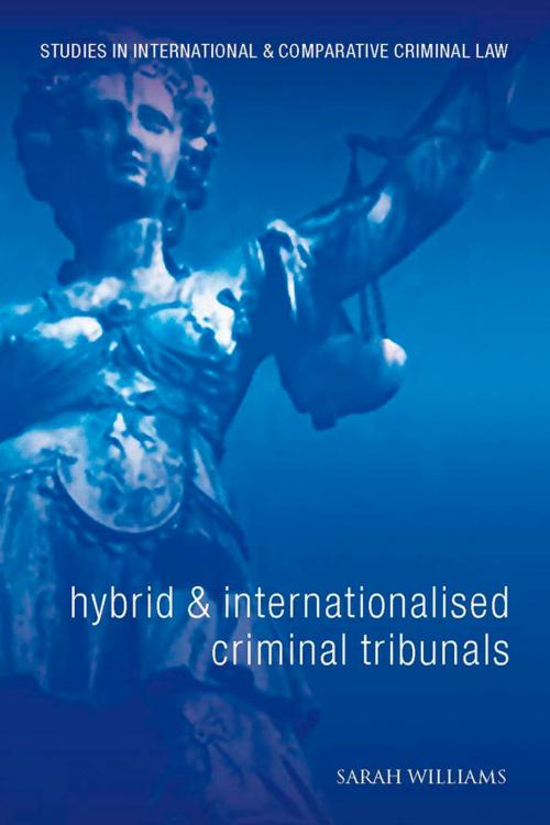 Cover of the book Hybrid and Internationalised Criminal Tribunals by Sarah Williams, Bloomsbury Publishing