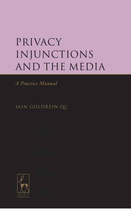 Cover of the book Privacy Injunctions and the Media by Professor Iain Goldrein, Bloomsbury Publishing