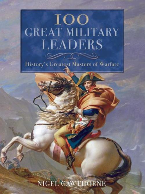 Cover of the book 100 Great Military Leaders by Nigel Cawthorne, Arcturus Publishing
