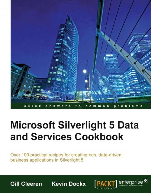 Cover of the book Microsoft Silverlight 5 Data and Services Cookbook by Gill Cleeren, Kevin Dockx, Packt Publishing