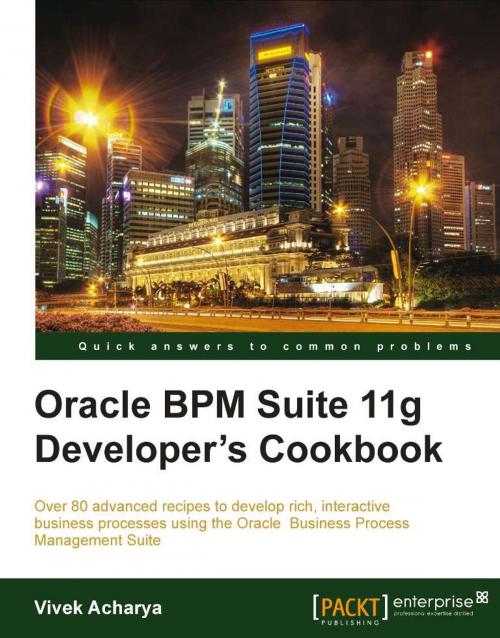 Cover of the book Oracle BPM Suite 11g Developer's cookbook by Vivek Acharya, Packt Publishing