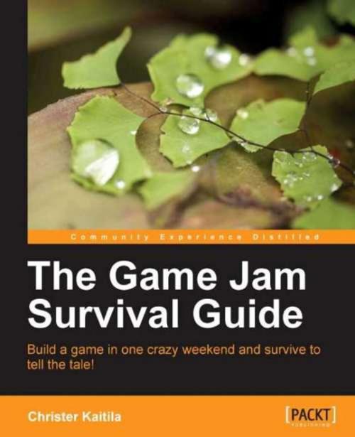 Cover of the book The Game Jam Survival Guide by Kaitila, Christer, Packt Publishing