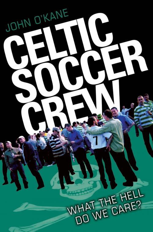 Cover of the book Celtic Soccer Crew by John O'Kane, John Blake Publishing