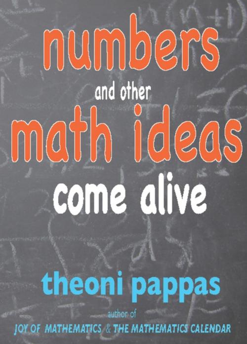 Cover of the book Numbers and Other Math Ideas Come Alive by Theoni Pappas, Wide World Publishing