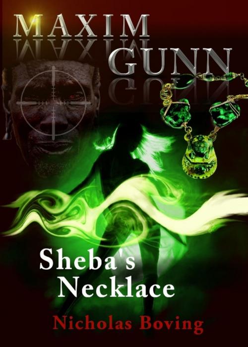 Cover of the book Maxim Gunn and Sheba's Necklace by Nicholas Boving, Nicholas Boving