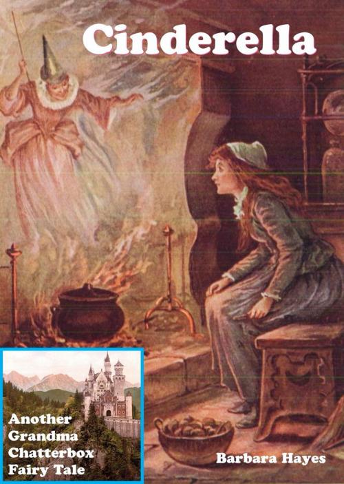 Cover of the book Cinderella: Another Grandma Chatterbox Fairy Tale by Barbara Hayes, Bretwalda Books